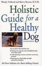 Holistic Guide for a Healthy Dog, 2nd edition by Wendy Volhard and Kerry Brown